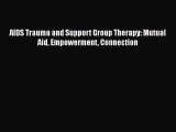 Read AIDS Trauma and Support Group Therapy: Mutual Aid Empowerment Connection PDF Free