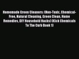 Read Homemade Green Cleaners: (Non-Toxic Chemical-Free Natural Cleaning Green Clean Home Remedies