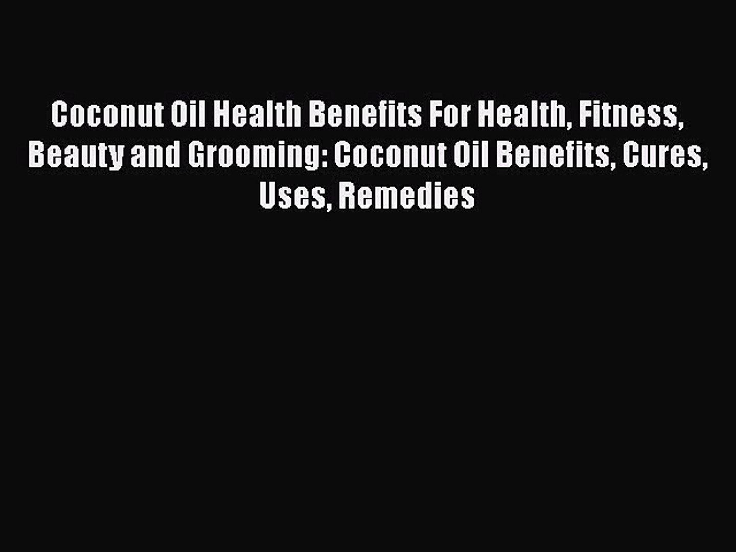 Read Coconut Oil Health Benefits For Health Fitness Beauty and Grooming: Coconut Oil Benefits