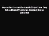 Read Vegetarian Crockpot Cookbook: 21 Quick and Easy  Set and Forget Vegetarian Crockpot Recipe