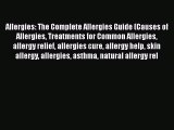 Read Allergies: The Complete Allergies Guide (Causes of Allergies Treatments for Common Allergies