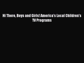 Read Hi There Boys and Girls! America's Local Children's TV Programs Ebook Online