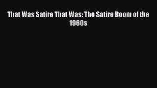 Download That Was Satire That Was: The Satire Boom of the 1960s PDF Online