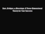 Download Bars Bridges & Blessings: A Three-Dimensional Theory for Your Success Free Books