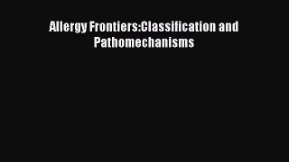 Download Allergy Frontiers:Classification and Pathomechanisms PDF Free