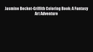 Download Jasmine Becket-Griffith Coloring Book: A Fantasy Art Adventure Free Books