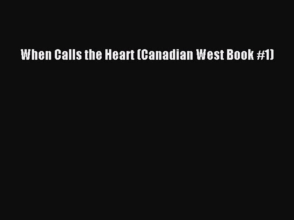 Download When Calls the Heart (Canadian West Book #1) PDF Online