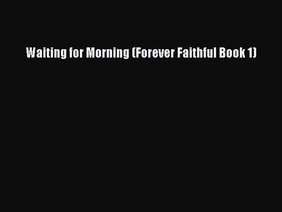 Read Waiting for Morning (Forever Faithful Book 1) Ebook Free