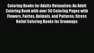 Download Coloring Books for Adults Relaxation: An Adult Coloring Book with over 50 Coloring