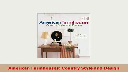 PDF  American Farmhouses Country Style and Design Read Online