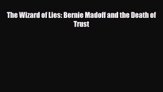[PDF] The Wizard of Lies: Bernie Madoff and the Death of Trust [Read] Online