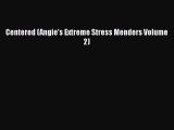 Download Centered (Angie's Extreme Stress Menders Volume 2)  Read Online