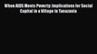 Download When AIDS Meets Poverty: Implications for Social Capital in a Village in Tanazania