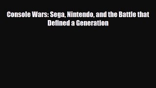 [PDF] Console Wars: Sega Nintendo and the Battle that Defined a Generation [Read] Full Ebook