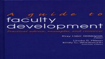 Download A Guide to Faculty Development  Practical Advice  Examples  and Resources  JB   Anker