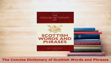 Download  The Concise Dictionary of Scottish Words and Phrases Download Online