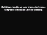 Read ‪Multidimensional Geographic Information Science (Geographic Information Systems Workshop)‬