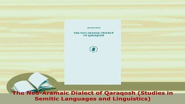 Download The NeoAramaic Dialect of Qaraqosh Studies in Semitic Languages and Linguistics Read Full Ebook