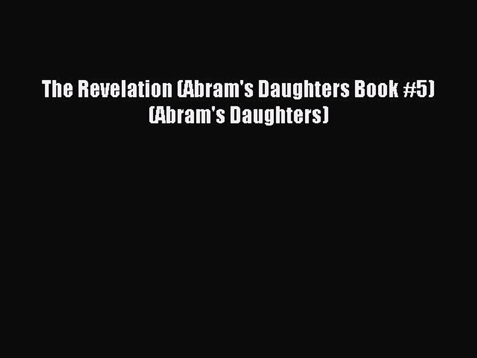 Read The Revelation (Abram's Daughters Book #5) (Abram's Daughters) Ebook Free