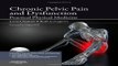 Download Chronic Pelvic Pain and Dysfunction  Practical Physical Medicine  1e