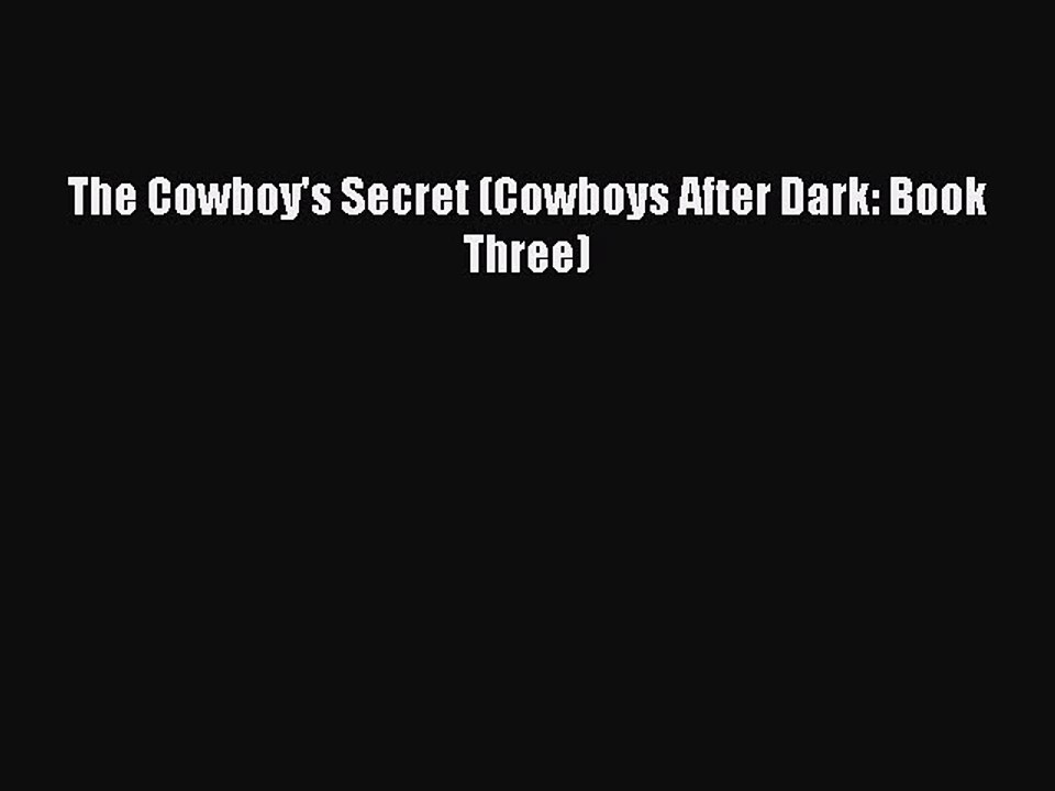 Read The Cowboy's Secret (Cowboys After Dark: Book Three) Ebook Free