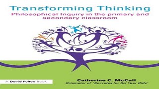 Download Transforming Thinking  Philosophical Inquiry in the Primary and Secondary Classroom