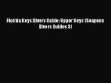 Read Florida Keys Divers Guide: Upper Keys (Seapens Divers Guides S) Ebook Free