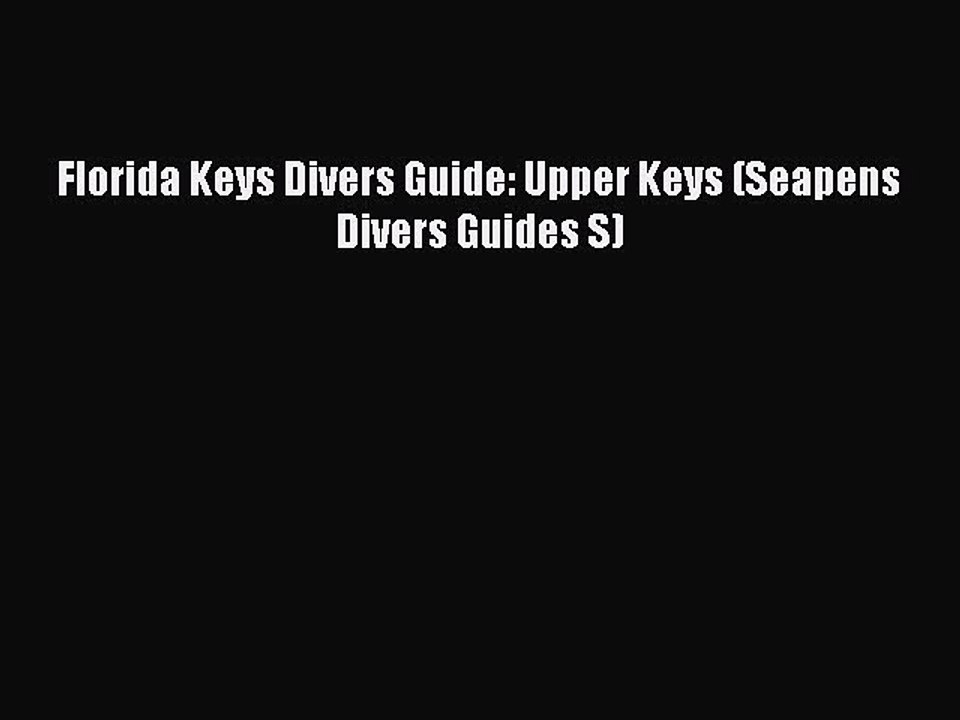 Read Florida Keys Divers Guide: Upper Keys (Seapens Divers Guides S) Ebook Free