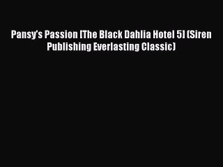 Read Pansy's Passion [The Black Dahlia Hotel 5] (Siren Publishing Everlasting Classic) Ebook