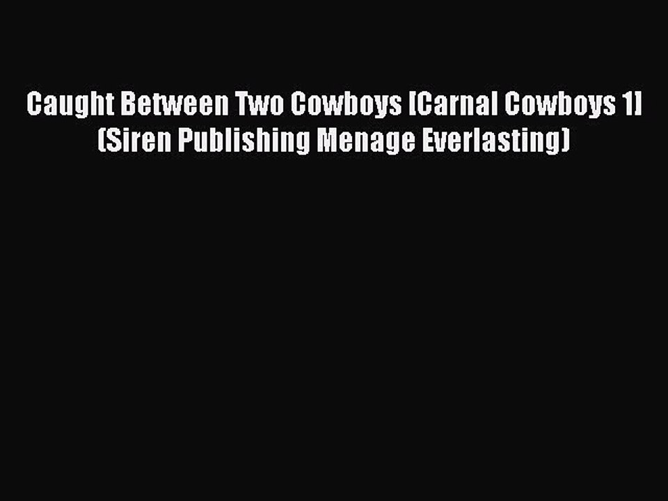 Read Caught Between Two Cowboys [Carnal Cowboys 1] (Siren Publishing Menage Everlasting) Ebook