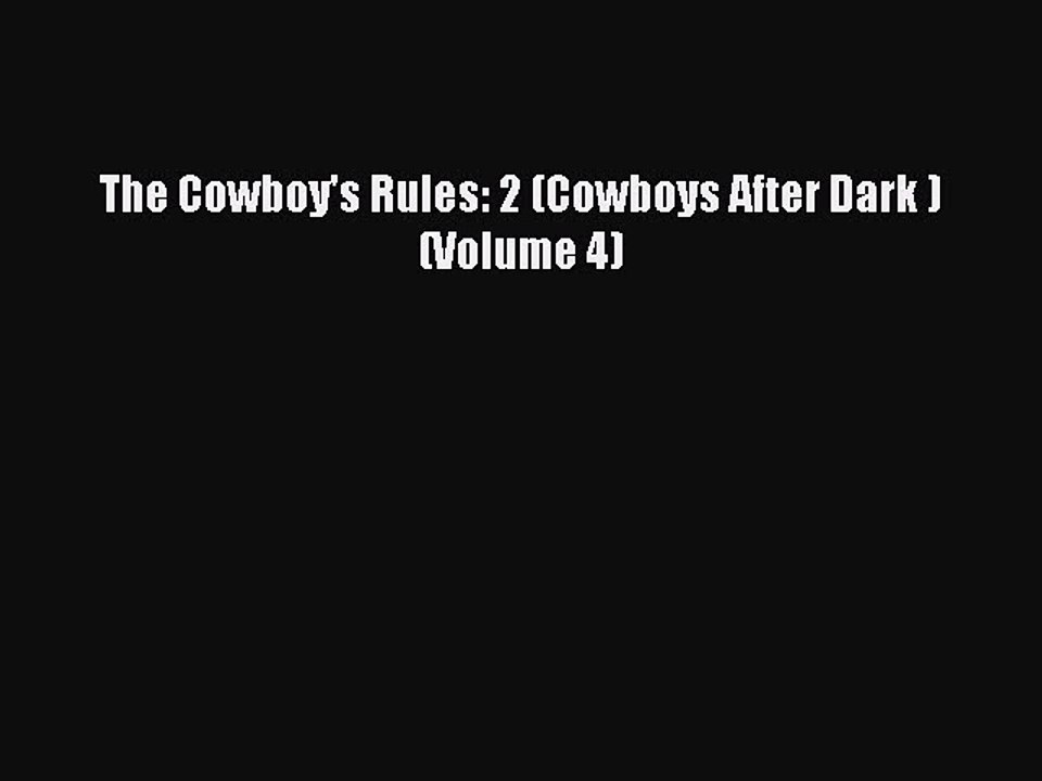 Read The Cowboy's Rules: 2 (Cowboys After Dark ) (Volume 4) Ebook Free