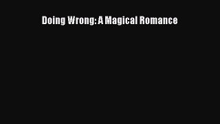 Read Doing Wrong: A Magical Romance PDF Free