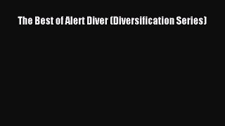 Read The Best of Alert Diver (Diversification Series) Ebook Free