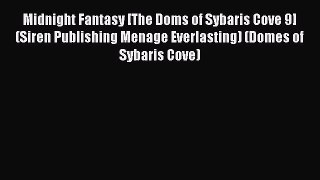 Read Midnight Fantasy [The Doms of Sybaris Cove 9] (Siren Publishing Menage Everlasting) (Domes