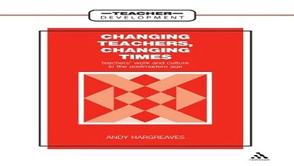 Read Changing Teachers  Changing Times  Teachers  Work and Culture in the Postmodern Age  School