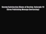 Read Stormy Satisfaction [Doms of Destiny Colorado 11] (Siren Publishing Menage Everlasting)