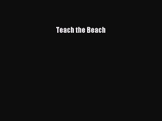 Read Teach the Beach Ebook Free