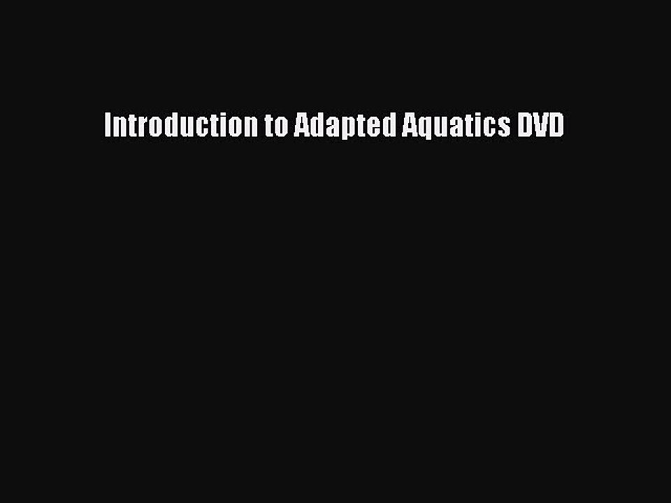 Download Introduction to Adapted Aquatics DVD PDF Online