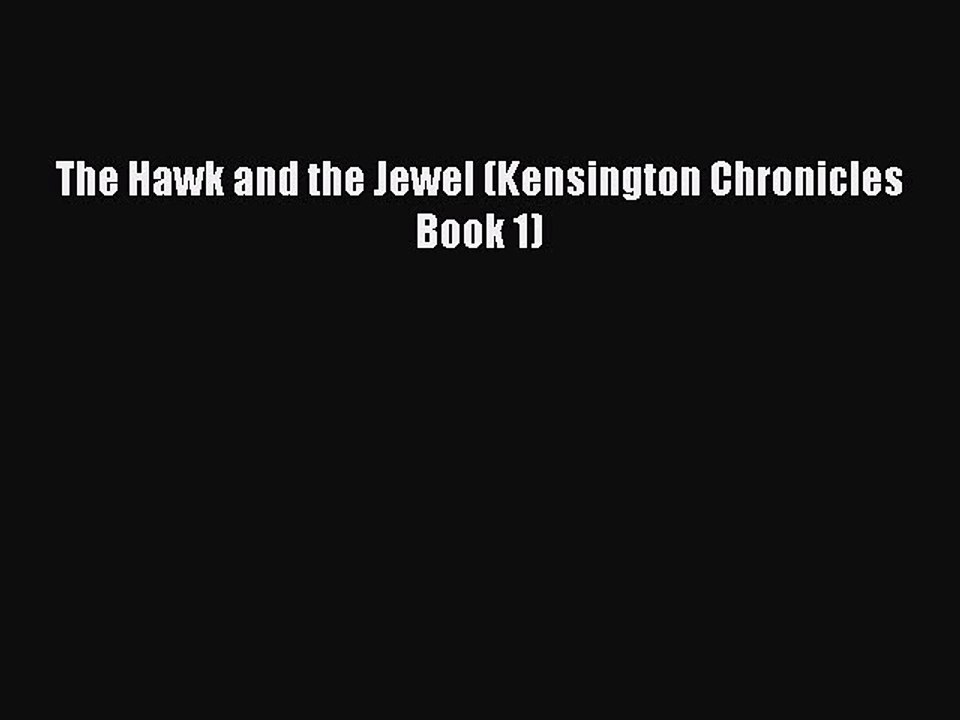 Read The Hawk and the Jewel (Kensington Chronicles Book 1) Ebook Free