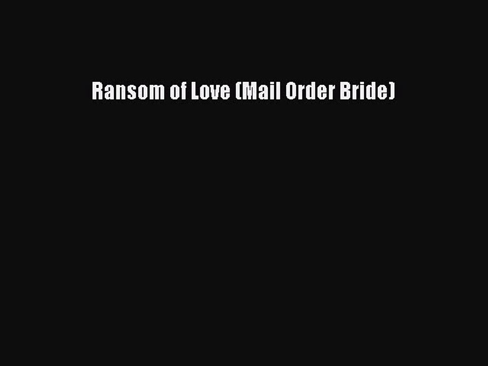 Read Ransom of Love (Mail Order Bride) Ebook Free