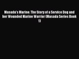 Download Masada's Marine: The Story of a Service Dog and her Wounded Marine Warrior (Masada