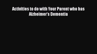 Read Activities to do with Your Parent who has Alzheimer's Dementia Ebook Free