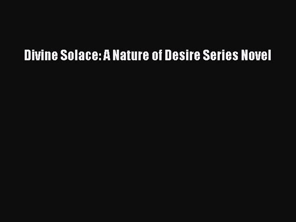 Read Divine Solace: A Nature of Desire Series Novel Ebook Free