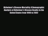Read Alzheimer's Disease Mortality: A Demographic Analysis of Alzheimer's Disease Deaths in