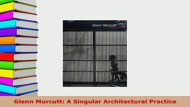 PDF Glenn Murcutt A Singular Architectural Practice PDF Full Ebook