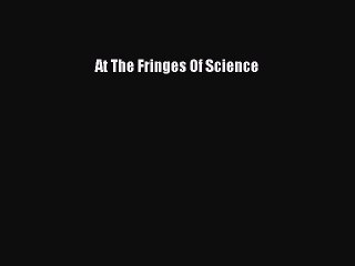 PDF At The Fringes Of Science  EBook