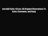 PDF Just Add Color: Circus: 30 Original Illustrations To Color Customize and Hang  Read Online
