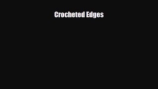 Read ‪Crocheted Edges‬ Ebook Online