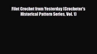 Download ‪Filet Crochet from Yesterday (Crocheter's Historical Pattern Series Vol. 1)‬ PDF