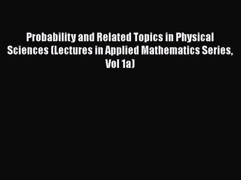 PDF Probability and Related Topics in Physical Sciences (Lectures in Applied Mathematics Series
